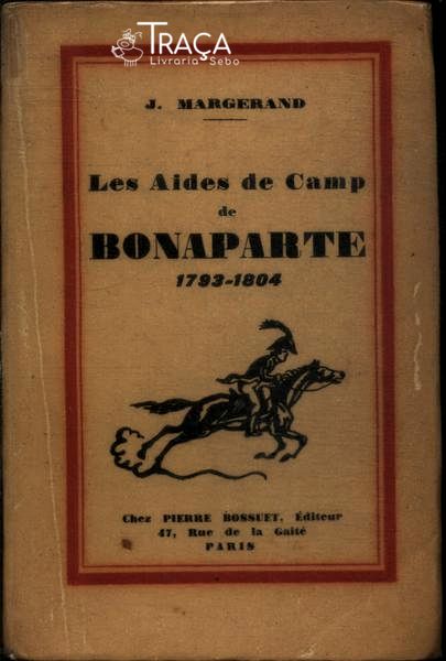 Les Aides de Camp de Bonaparte 1793-1804