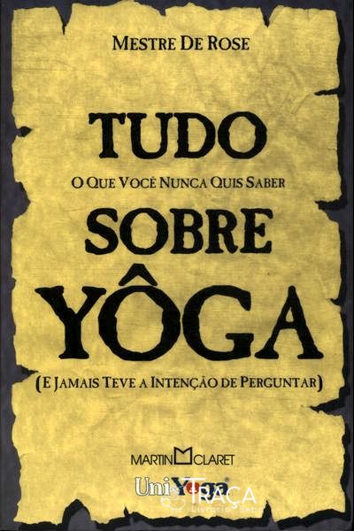 Tudo o Que Você Nunca Quis Saber Sobre Yôga