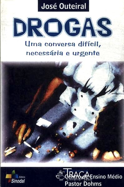 Drogas: Uma Conversa Difícil, Necessária e Urgente