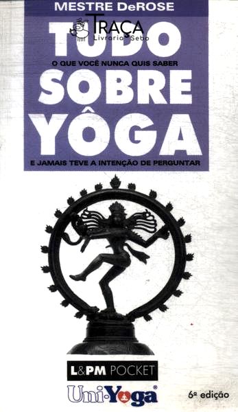 Tudo o Que Você Nunca Quis Saber Sobre Yoga