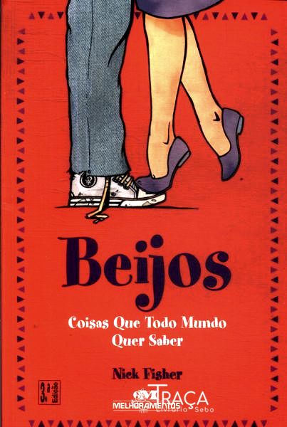 Beijos: Coisas Que Todo Mundo Quer Saber