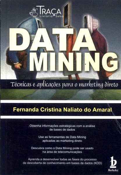 Data Mining: Técnicas e Aplicações para o Marketing Direto