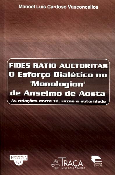 Fides Ratio Auctoritas: O Esforço Dialético No monologion De Anselmo De Aosta