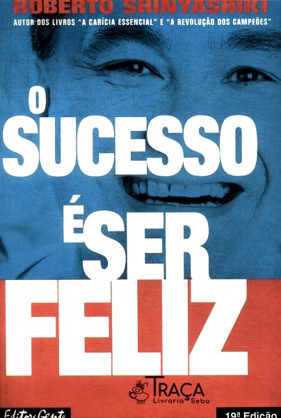 O Sucesso É Ser Feliz