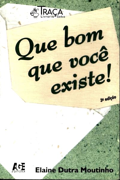 Que Bom Que Você Existe!