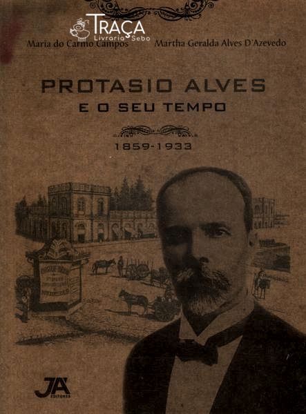 Protasio Alves E O Seu Tempo