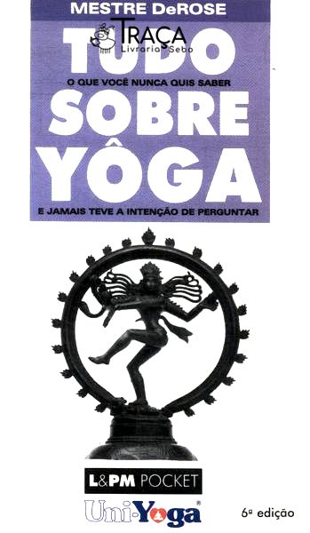 Tudo o Que Você Nunca Quis Saber Sobre Yôga