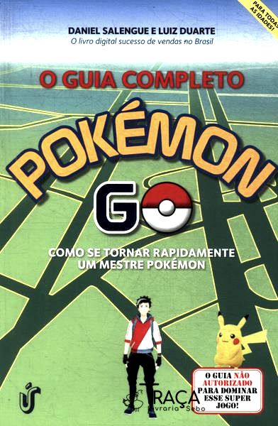 O Guia Completo Pokémon Go