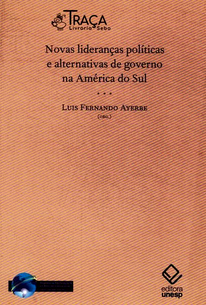 Novas Lideranças Políticas E Alternativas De Governo Na América Do Sul