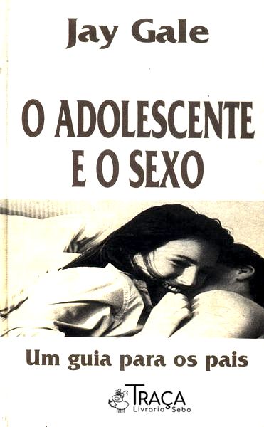 O Adolescente e o Sexo