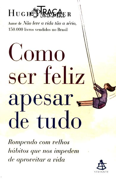 Como Ser Feliz Apesar de Tudo