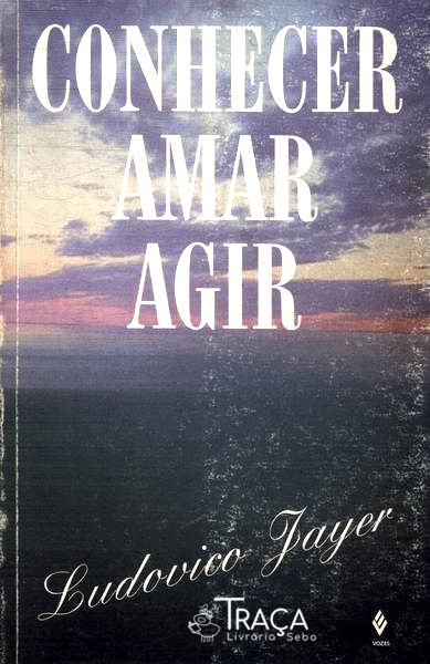 Conhecer, Amar, Agir