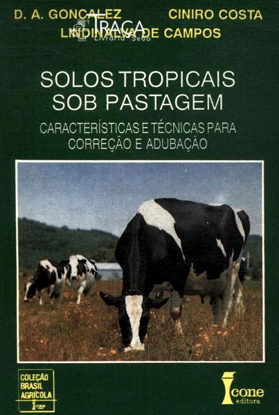 Solos Tropicais Sob Pastagem