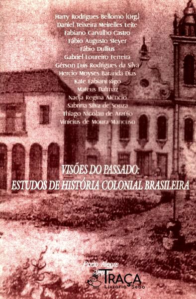 Visões Do Passado: Estudos De História Colonial Brasileira