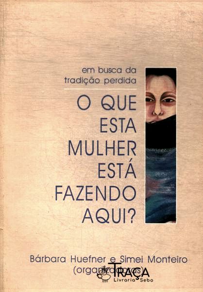 O Que Esta Mulher Está Fazendo Aqui?