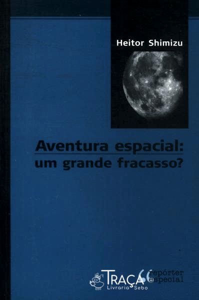 Aventura Espacial: Um Grande Fracasso?