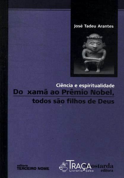Do Xamã Ao Prêmio Nobel Todos São Filhos De Deus