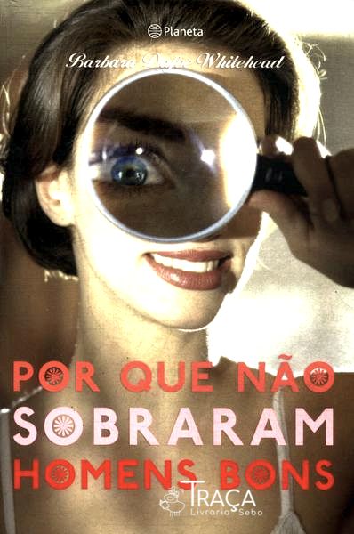 Por Que Não Sobraram Homens Bons
