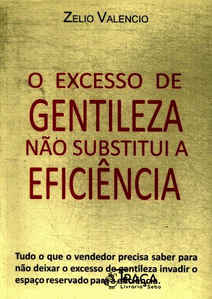 O Excesso de Gentileza Não Substitui a Eficiência