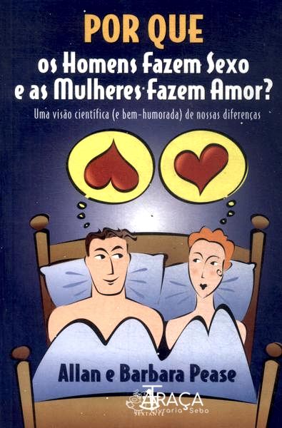 Por Que os Homens Fazem Sexo e as Mulheres Fazem Amor?