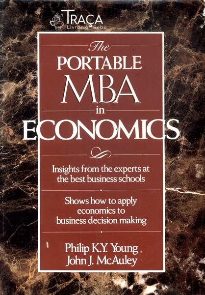 The Portable Mba In Economics