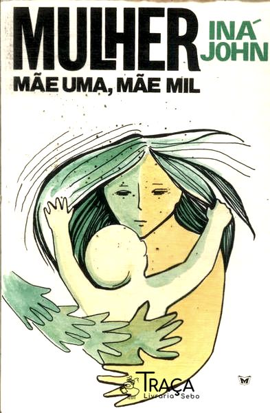 Mulher: Mãe Uma Mãe Mil