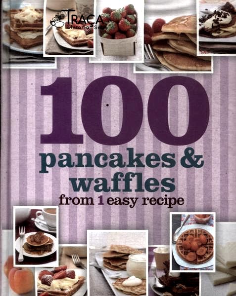 100 Pancakes & Waffles