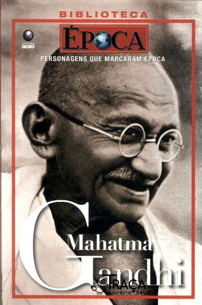 Personagens Que Marcaram Época: Mahatma Gandhi
