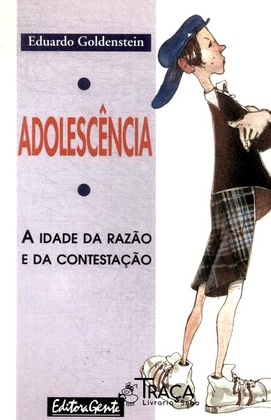 Adolescência: A Idade Da Razão E Da Contestação
