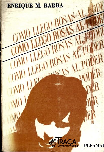 Como Llego Rosas Al Poder