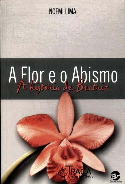 A Flor E O Abismo