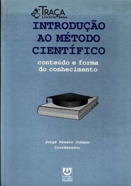 Introdução Ao Método Científico: Conteúdo e Forma do Conhecimento