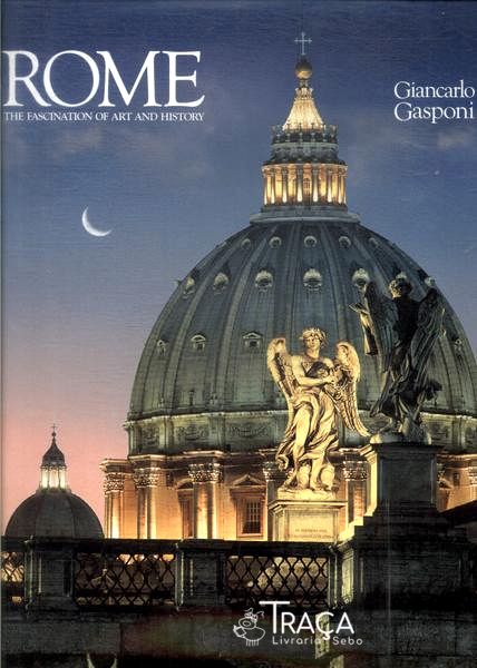 Rome: The Fascination Of Art And History