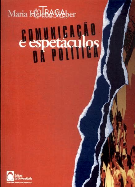 Comunicação E Espetáculos Da Política