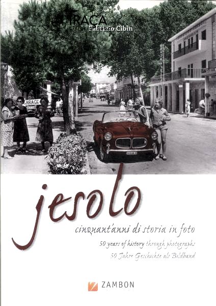 Jesolo: Cinquantanni Di Storia In Foto