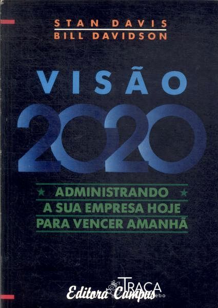 Visão 2020: Administrando a Sua Empresa Hoje para Vencer Amanhã