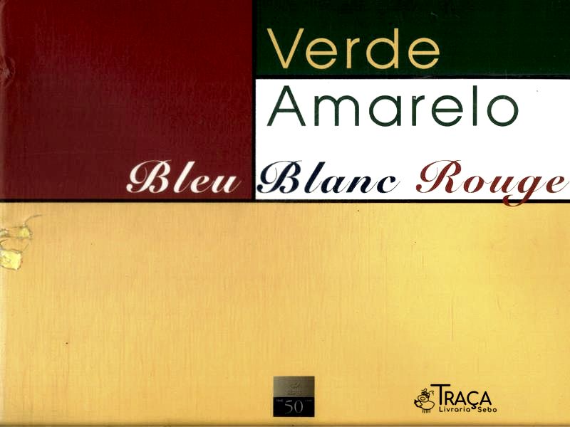 Verde Amarelo: Bleu Blanc Rouge