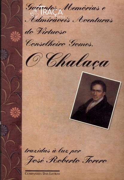 Galantes Memórias E Admiráveis Aventuras Do Virtuoso Conselheiro Gomes O Chalaça