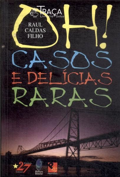 Oh! Casos E Delícias Raras