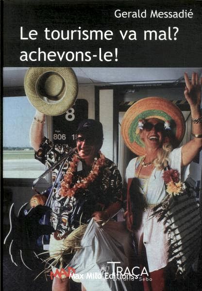 Le Tourisme Va Mal? Achevons-le!