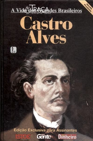 A Vida Dos Grandes Brasileiros: Castro Alves
