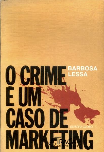 O Crime É Um Caso De Marketing