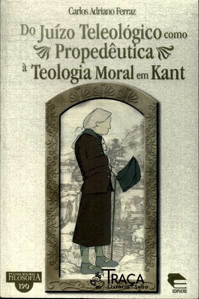 Do Juízo Teleológico Como Propedêutica À Teologia Moral Em Kant