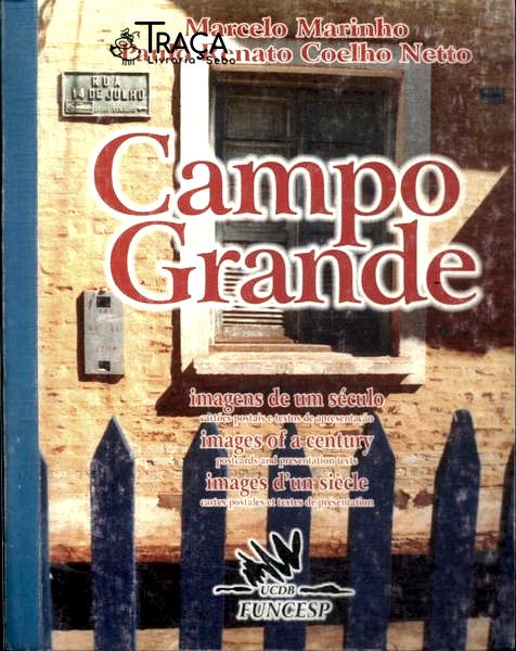 Campo Grande: Imagens de Um Século