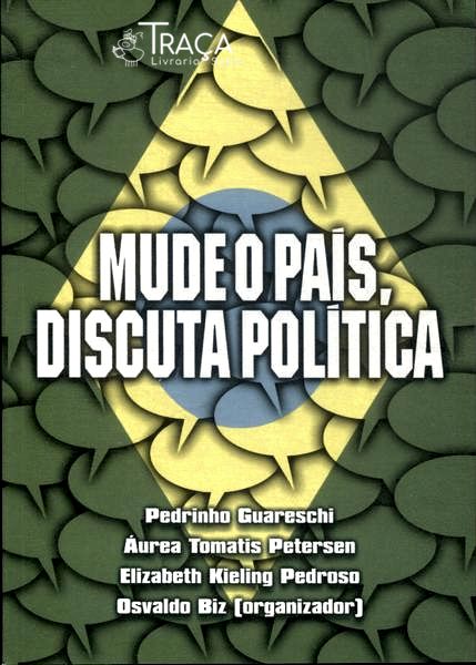 Mude o País, Discuta Política