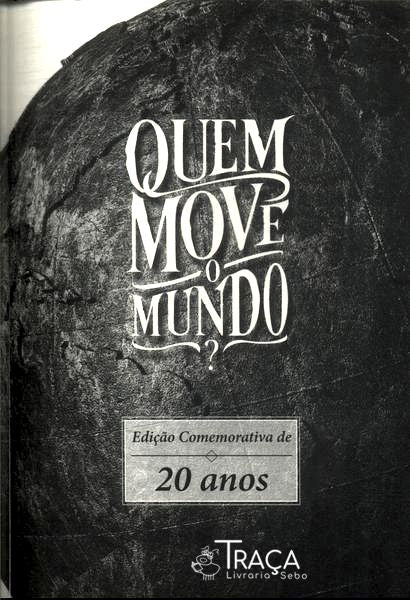 Quem Move o Mundo?
