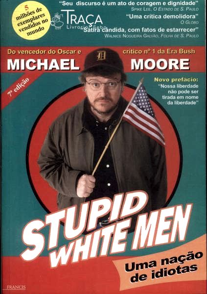 Stupid White Men: Uma Nação De Idiotas