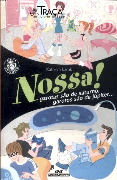 Nossa! Garotas São de Saturno, Garotos São de Júpiter...