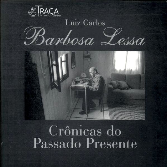 Barbosa Lessa: Crônicas do Passado Presente
