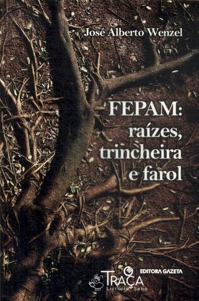 Fepam: Raízes, Trincheira e Farol